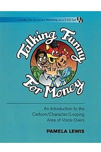 Книга Talking Funny for Money : An Introduction to the Cartoon/Character/Looping Area of Voice-Overs