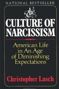 Книга The Culture of Narcissism: American Life in an Age of Diminishing Expectations