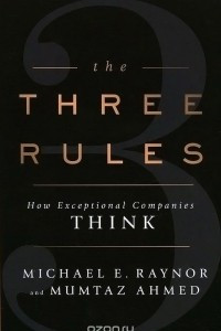 Книга The Three Rules: How Exceptional Companies Think