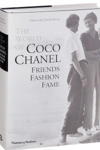 Книга The World of Coco Chanel: Friends, Fashion, Fame