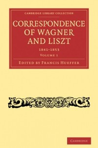 Книга Correspondence of Wagner and Liszt, Vol. 1 (1841—1853)