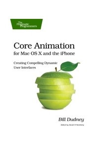 Книга Core Animation for Mac OS X and the iPhone: Creating Compelling Dynamic User Interfaces