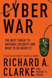 Книга Cyber War: The Next Threat to National Security and What to Do About It