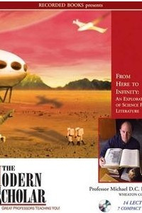 Книга From Here To Infinity: An Exploration of Science Fiction Literature (The Modern Scholar)