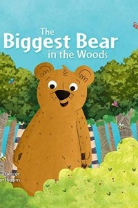Книга The Biggest Bear in the Woods