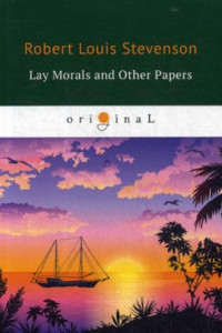 Книга Lay Morals and Other Papers = Коллекция ЭССЕ: на англ.яз