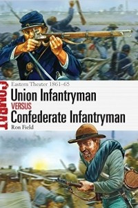 Книга Union Infantryman vs Confederate Infantryman: Eastern Theater 1861–65