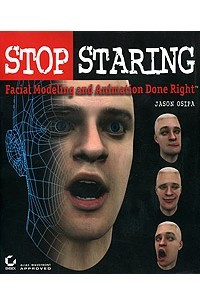 Книга Stop Staring. Facial Modeling and Animation Done Right