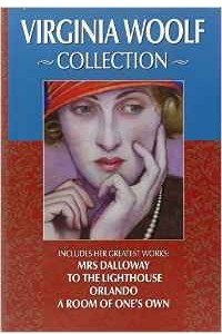 Книга Virginia Woolf Collection: Includes Her Greatest Works -- Mrs. Dalloway, Orlando, to the Lighthouse, a Room of One's Own