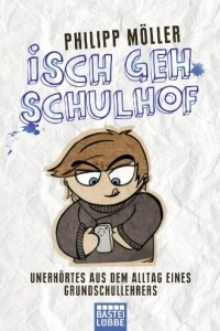 Книга Isch geh Schulhof: Unerhortes aus dem Alltag eines Grundschullehrers