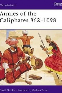 Книга Armies of the Caliphates 862–1098