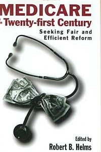 Книга Medicare in the 21st Century: Seeking Fair and Efficient Reform