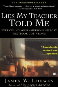 Книга Lies My Teacher Told Me: Everything Your American History Textbook Got Wrong
