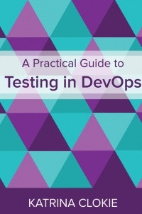 Книга A Practical Guide to Testing in DevOps