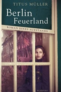Книга Berlin Feuerland: Roman eines Aufstands