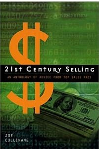 Книга 21st Century Selling: An Anthology of Advice from Top Sales Pros
