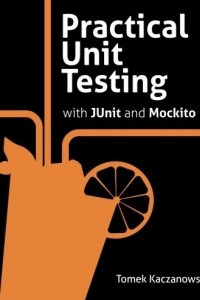 Книга Practical Unit Testing with JUnit and Mockito