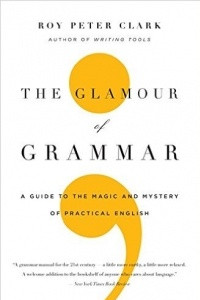 Книга The Glamour of Grammar: A Guide to the Magic and Mystery of Practical English