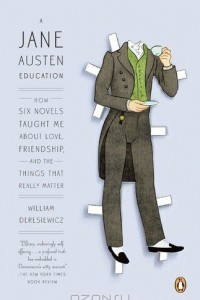 Книга A Jane Austen Education: How Six Novels Taught Me About Love, Friendship, and the Things That Really Matter