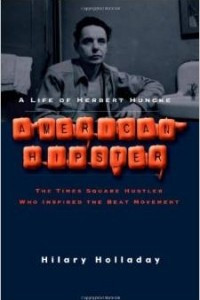 Книга American Hipster: A Life of Herbert Huncke, the Times Square Hustler Who Inspired the Beat Movement