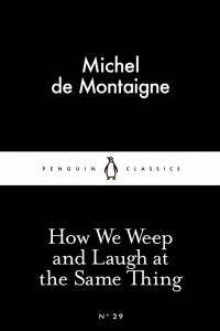 Книга How We Weep and Laugh at the Same Thing