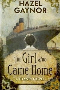 Книга The Girl Who Came Home: A Titanic Novel