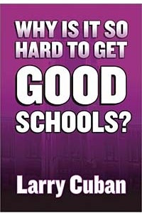 Книга Why Is It So Hard to Get Good Schools?