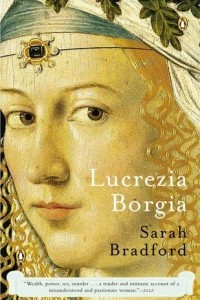 Книга Lucrezia Borgia: Life, Love and Death in Renaissance Italy
