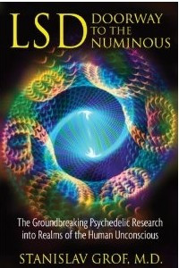 LSD: Doorway to the Numinous: The Groundbreaking Psychedelic Research into Realms of the Human Unconscious