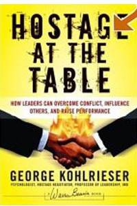 Книга Hostage at the Table: How Leaders Can Overcome Conflict, Influence Others, and Raise Performance