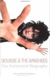 Книга Siouxsie and the Banshees: The Authorised Biography