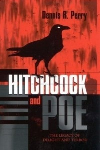 Книга Hitchcock and Poe: The Legacy of Delight and Terror : The Legacy of Delight and Terror (Filmmakers Series)