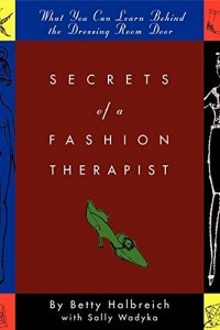 Книга Secrets of a Fashion Therapist: What You Can Learn Behind the Dressing Room Door