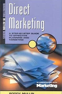 Книга Direct Marketing: A Step by Step Guide to Effective Planning and Targeting (Marketing in Action)