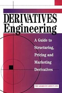 Книга Derivatives Engineering: A Guide to Structuring Pricing and Marketing Derivatives