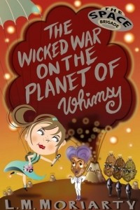 The Wicked War on the Planet of Whimsy