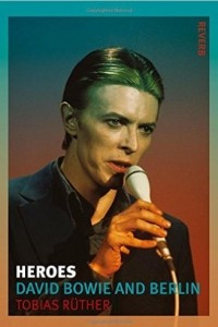 Книга Heroes: David Bowie and Berlin