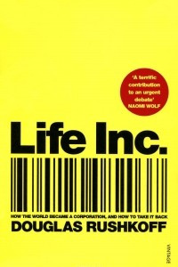 Книга Life Inc.: How the World Became a Corporation and How to Take it Back