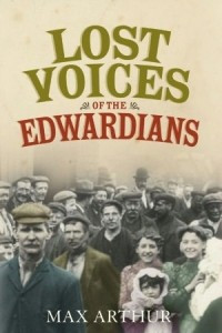 Книга Lost Voices of the Edwardians: 1901-1910 in Their Own Words