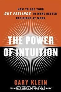 Книга The Power of Intuition: How to Use Your Gut Feelings to Make Better Decisions at Work