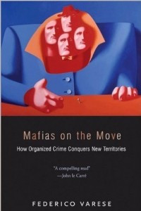 Книга Mafias on the Move: How Organized Crime Conquers New Territories
