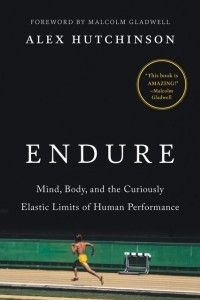 Книга Endure: Mind, Body, and the Curiously Elastic Limits of Human Performance