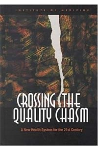 Книга Crossing the Quality Chasm: A New Health System for the 21st Century