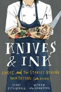 Книга Knives & Ink: Chefs and the Stories Behind Their Tattoos (with Recipes)
