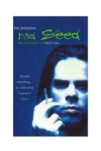 Книга Bad Seed: The Biography of Nick Cave