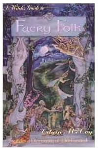 Книга A Witch's Guide to Faery Folk: Reclaiming Our Working Relationship with Invisible Helpers (Llewellyn's New Age)