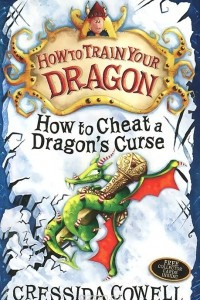 Книга How To Train Your Dragon: How to Cheat a Dragon's Curse