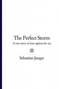 Книга The Perfect Storm: A True Story of Men Against the Sea