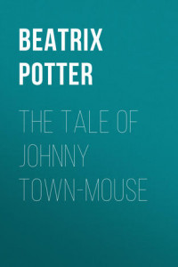 Книга The Tale of Johnny Town-Mouse
