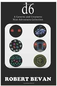 Книга d6: A Caverns and Creatures Mini-Adventure Collection